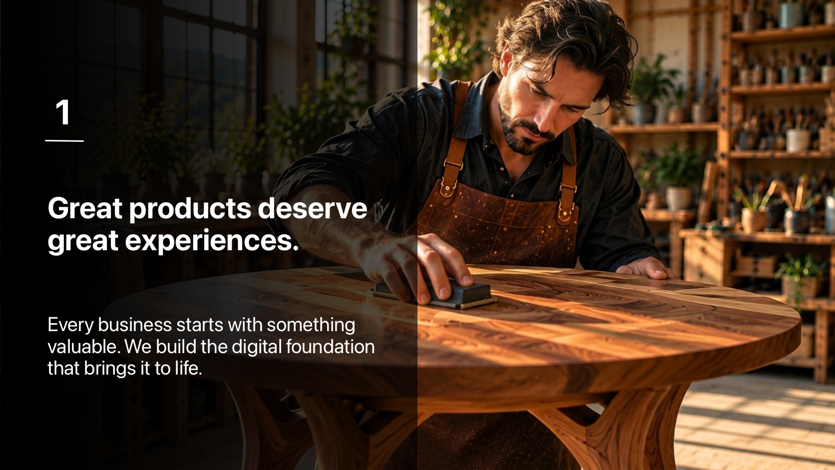 1. Great products deserve great experiences.