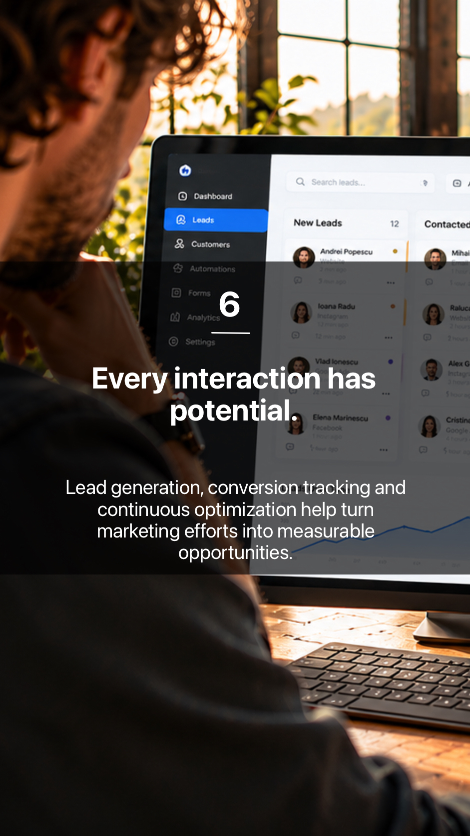 6. Every interaction has potential.